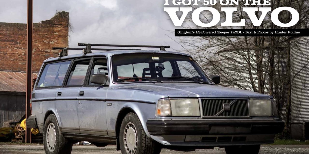 “I Got 50 On The Volvo” – Gingium’s turbo LS-swapped Volvo wagon Sleeper