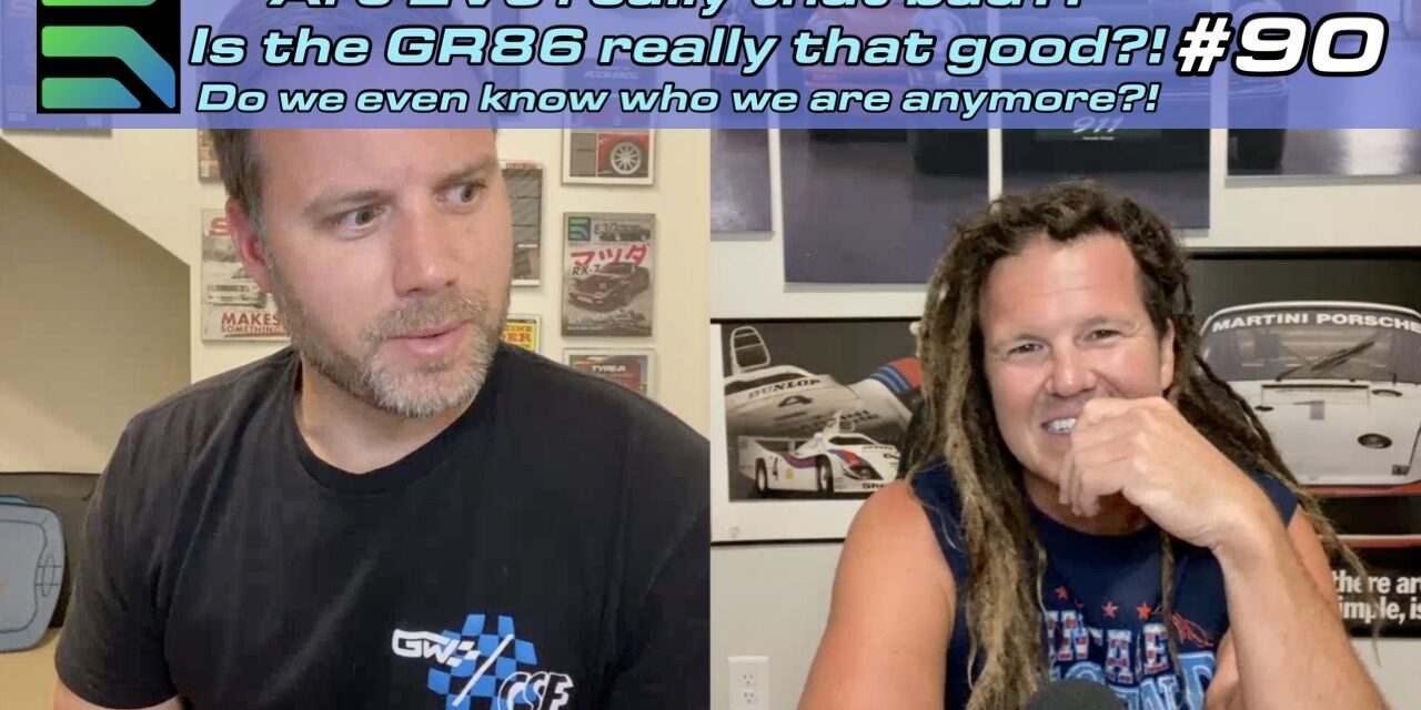 Are EVs really that bad? Is the GR86 really that good? Do we even know who we are anymore?