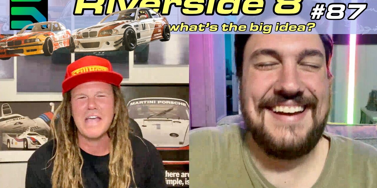 Riverside 8 – What’s the big idea?