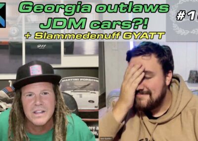 Georgia outlaws JDM cars?! And Slammedenuff Gatlinburg reaction.