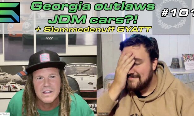 Georgia outlaws JDM cars?! And Slammedenuff Gatlinburg reaction.