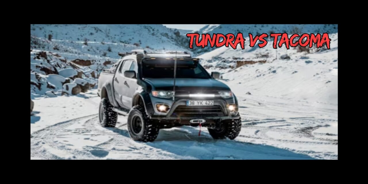 Tundra vs Tacoma Which Toyota Truck Is Right for You?