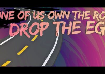 None of Us Own the Road – Drop Your Ego