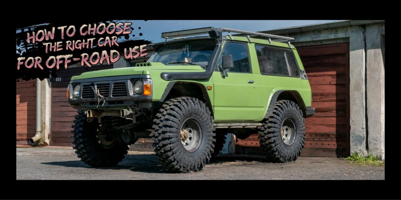 How To Choose The Right Car for Off-Road Use