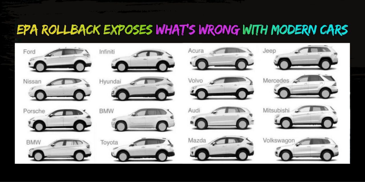 The EPA Rollback Exposes What’s Wrong With Modern Cars