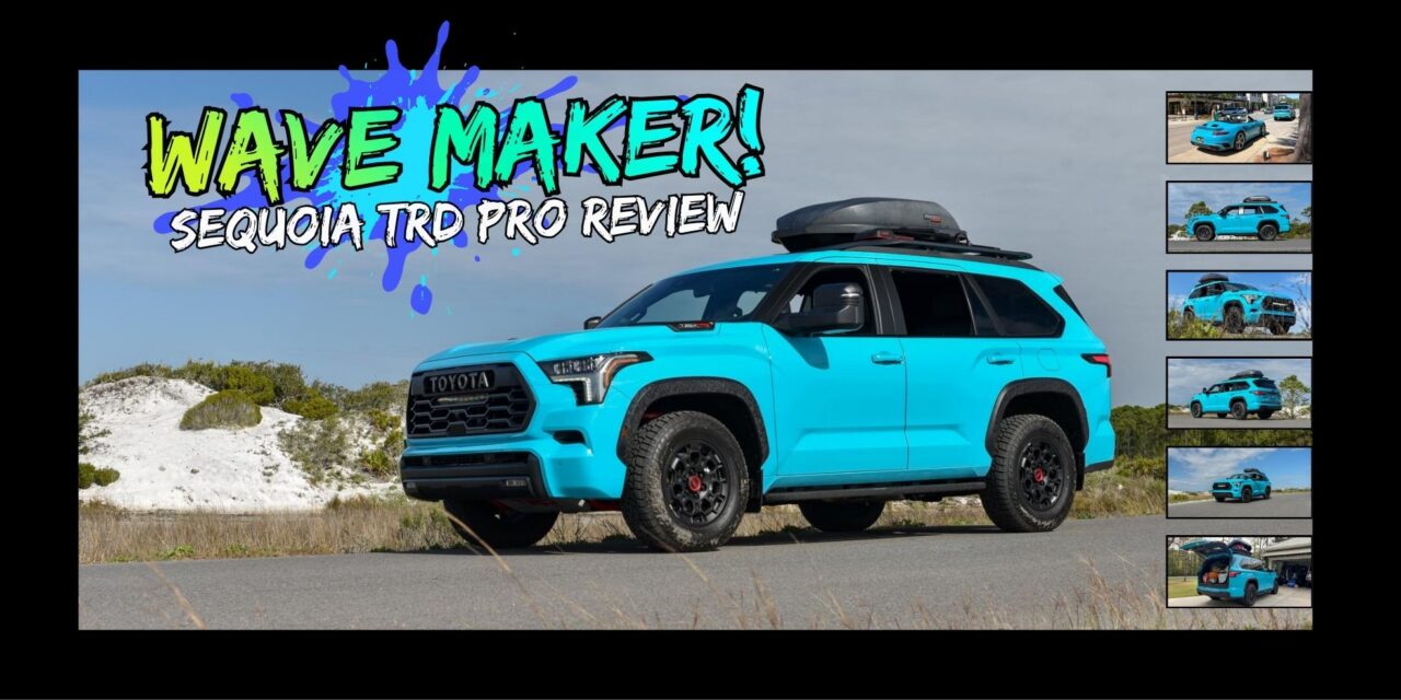 Wave Maker – Toyota Sequoia TRD Pro Review