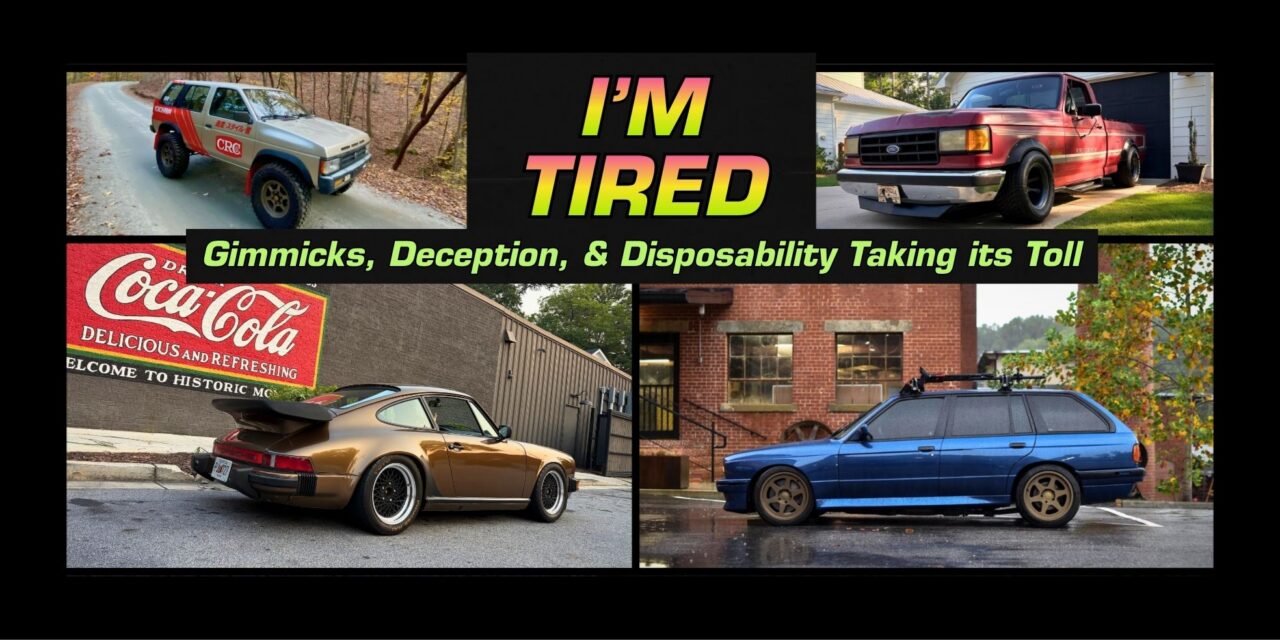 I’m tired – Gimmicks, Deception, & Disposability Taking its Toll