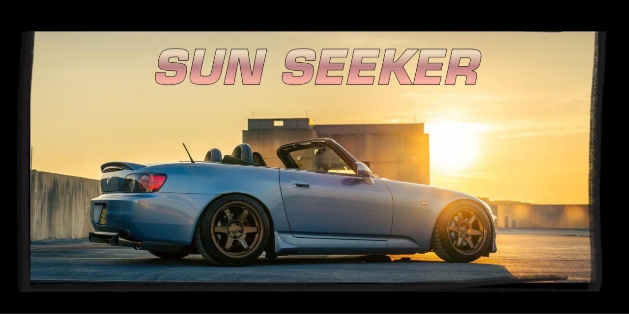 Honda S2000 – Sun Seeker / Soul Seeker