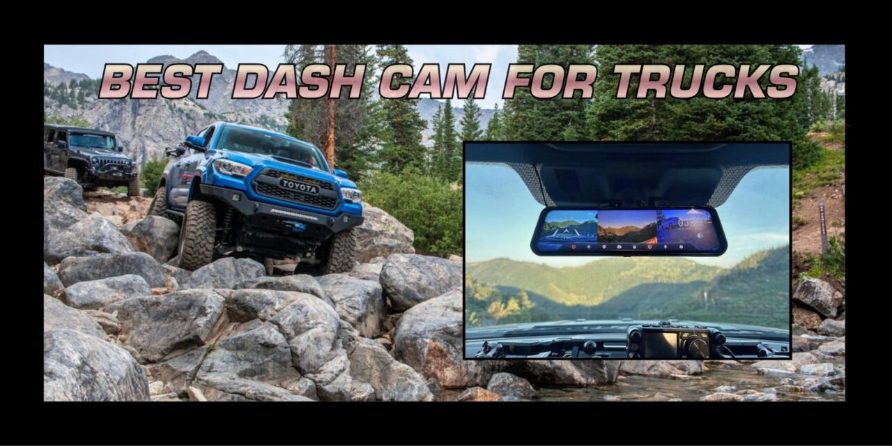 Best Dash Cam for Trucks in 2026: What Truck Drivers Should Look For